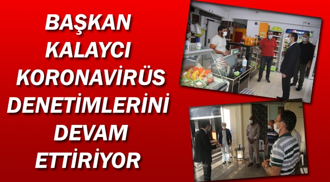 KORONAVİRÜS DENETİMLERİ DEVAM EDİYOR