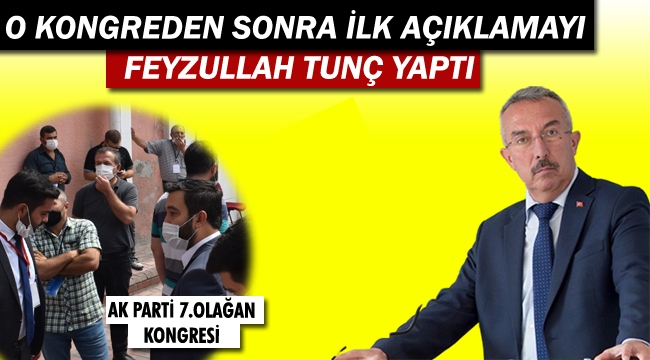 O Kongreden Sonra İlk Açıklamayı Feyzullah Tunç Yaptı !!!