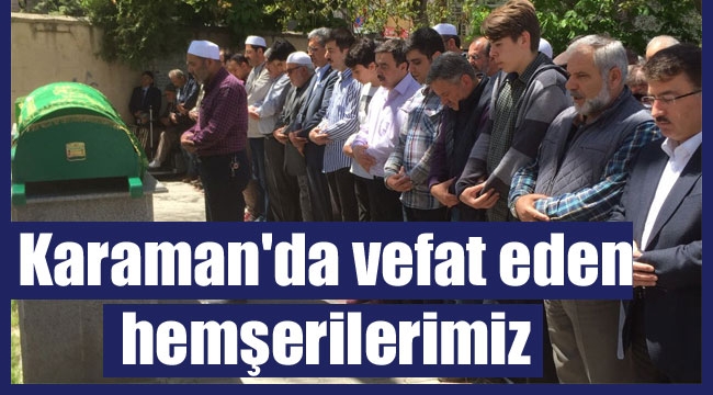 KARAMAN'DA VEFAT EDEN HEMŞERİLERİMİZ