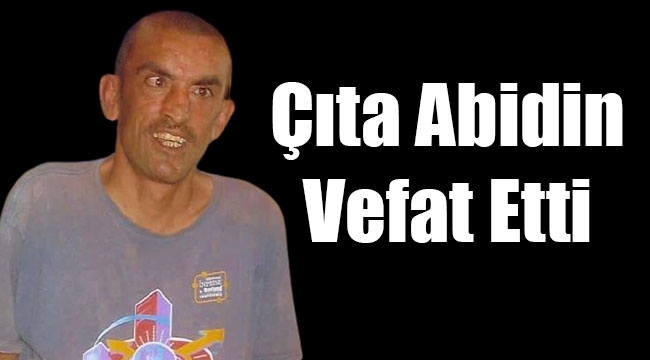 Çıta Abidin Vefat Etti