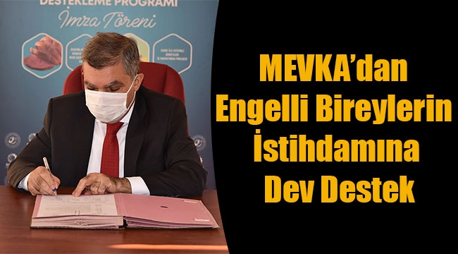MEVKA’dan Engelli Bireylerin İstihdamına Dev Destek