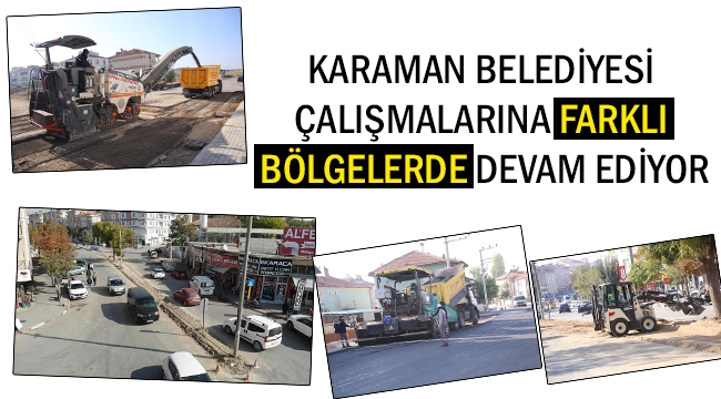 ÇALIŞMALAR FARKLI BÖLGELERDE SÜRÜYOR