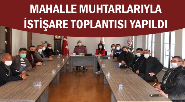 MAHALLE MUHTARLARIYLA İSTİŞARE TOPLANTISI