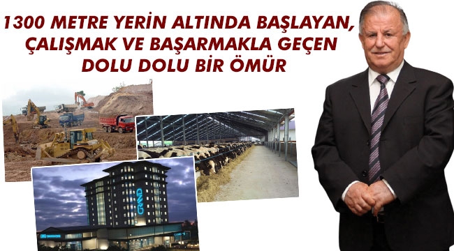 1300 METRE YERİN ALTINDA BAŞLAYAN, ÇALIŞMAK VE BAŞARMAKLA GEÇEN DOLU DOLU BİR ÖMÜR