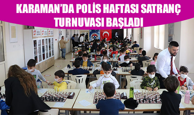 KARAMAN’DA POLİS HAFTASI SATRANÇ TURNUVASI BAŞLADI