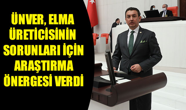 ÜNVER, ELMA ÜRETİCİSİNİN SORUNLARI İÇİN ARAŞTIRMA ÖNERGESİ VERDİ
