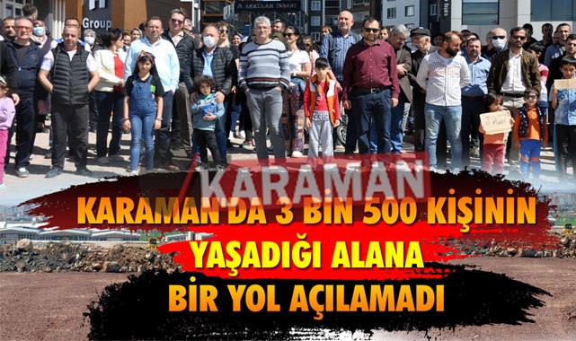 KARAMAN'DA BİR YOLUN ÜSTESİNDEN GELİNEMEDİ