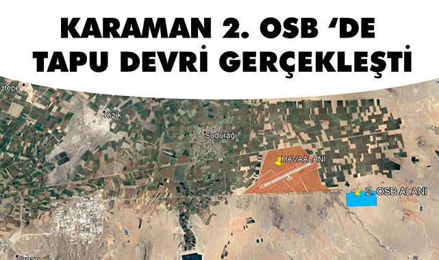 KARAMAN 2. OSB 'DE TAPU DEVRİ GERÇEKLEŞTİ