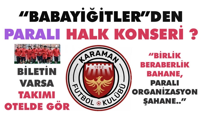 “BABAYİĞİTLER” DEN PARALI HALK KONSERİ