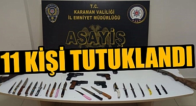 11 kişi tutuklandı