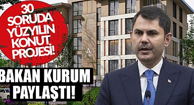 Bakan Kurum paylaştı! 30 soruda Yüzyılın Konut Projesi
