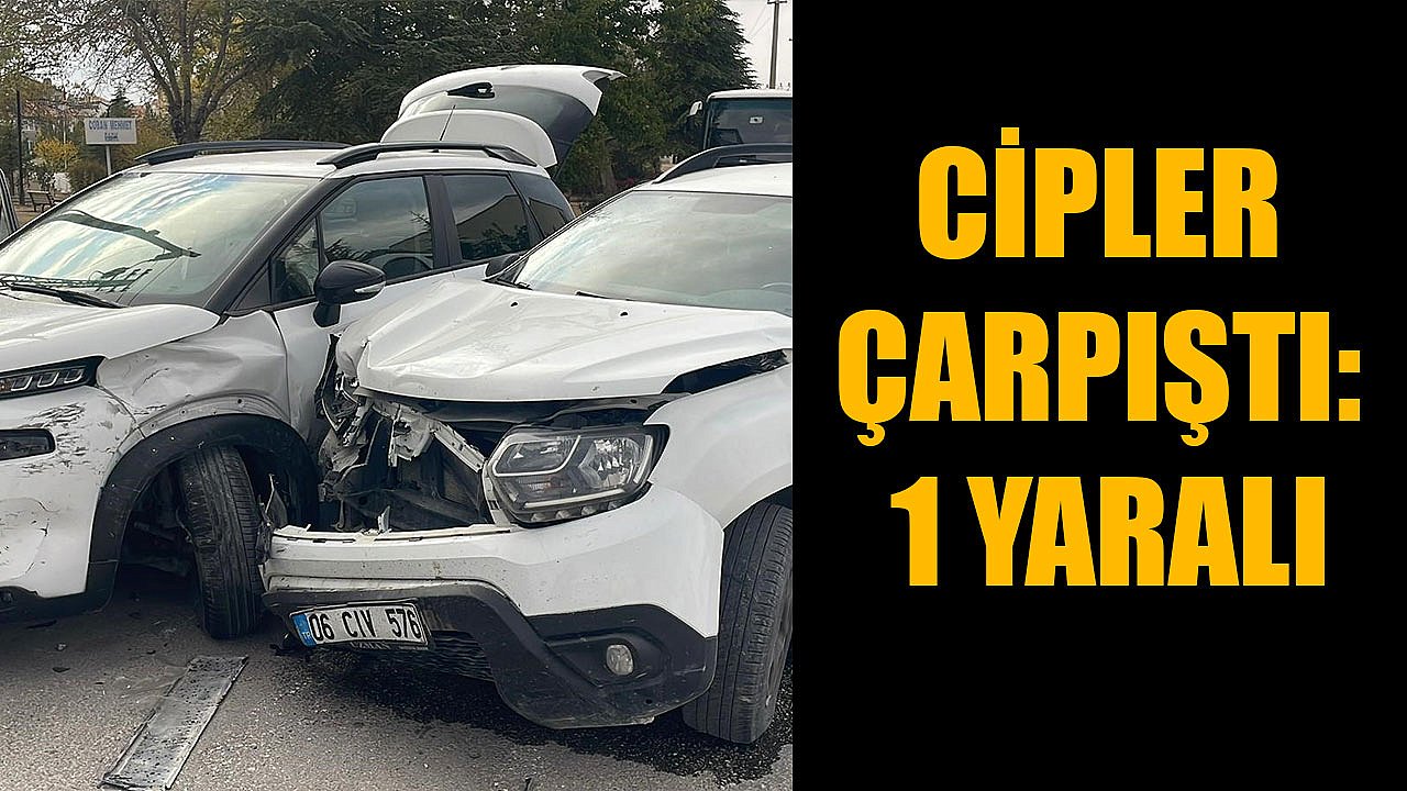 CİPLER ÇARPIŞTI: 1 YARALI