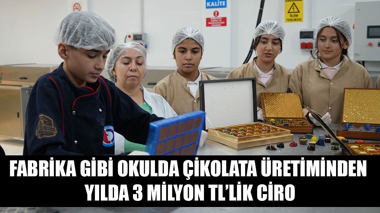 Fabrika gibi okulda çikolata üretiminden yılda 3 milyon TL’lik ciro