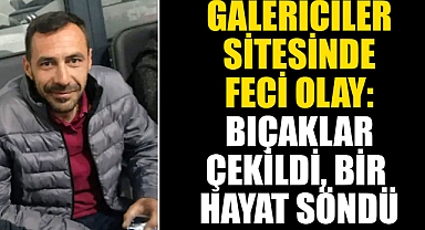 Konya Galericiler Sitesinde Feci Olay: Bıçaklar Çekildi, Bir Hayat Söndü