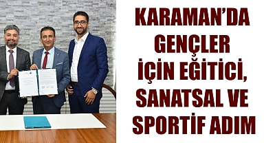 Karaman’da Gençler İçin Eğitici, Sanatsal ve Sportif Adım