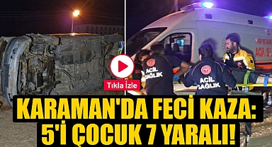Karaman'da Kaza: 5'i Çocuk 7 Yaralı!