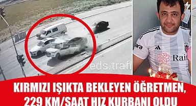 Kırmızı Işıkta Bekleyen Öğretmen, 229 Km/Saat Hız Kurbanı Oldu