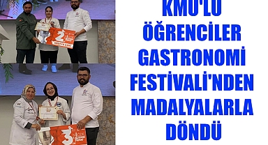KMÜ'lü öğrenciler Gastronomi Festivali'nden madalyalarla döndü