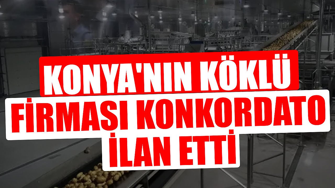 Konya'nın Köklü Firması Konkordato İlan Etti