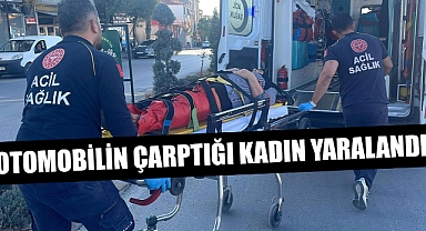 OTOMOBİLİN ÇARPTIĞI KADIN YARALANDI