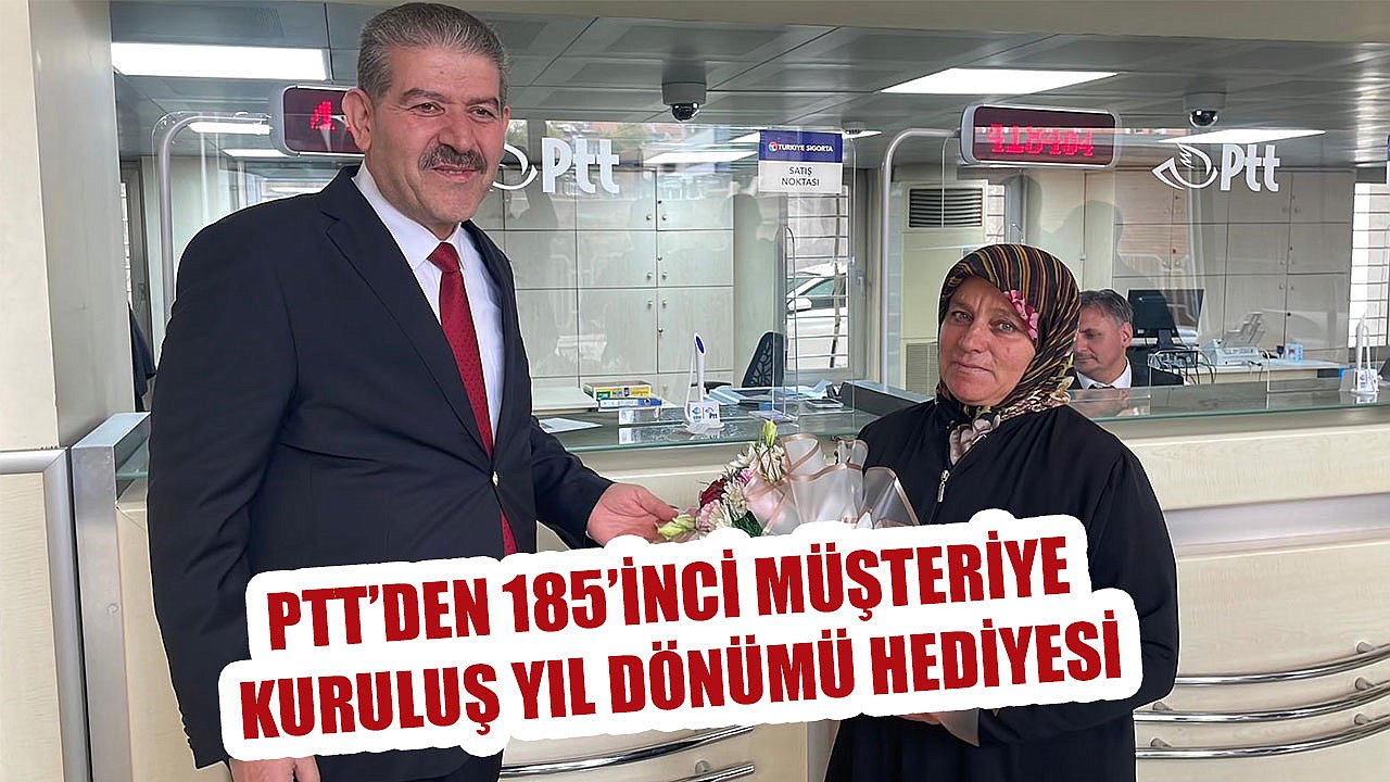 PTT’den 185’inci müşteriye kuruluş yıl dönümü hediyesi