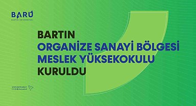 Bartın Organize Sanayi Bölgesi Meslek Yüksekokulu kuruldu