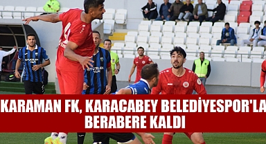 Karaman FK, Karacabey Belediyespor'la Berabere Kaldı