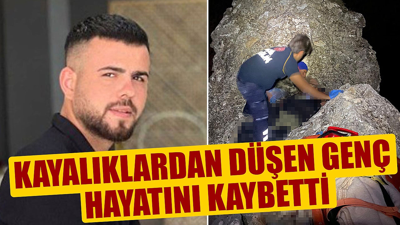 kayalıklardan düşen genç hayatını kaybetti