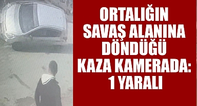 ORTALIĞIN SAVAŞ ALANINA DÖNDÜĞÜ KAZA KAMERADA: 1 YARALI