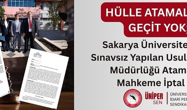ÜNİPERSEN: "Sakarya Üniversitesi'nde sınavsız yapılan usulsüz şube müdürlüğü atamasına geçiş yok"