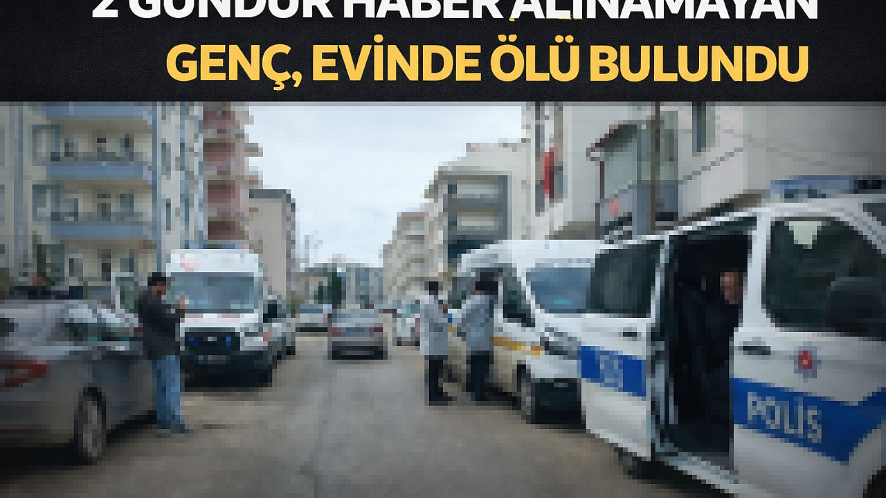 2 Gündür Haber Alınamayan Genç, Evinde Ölü Bulundu