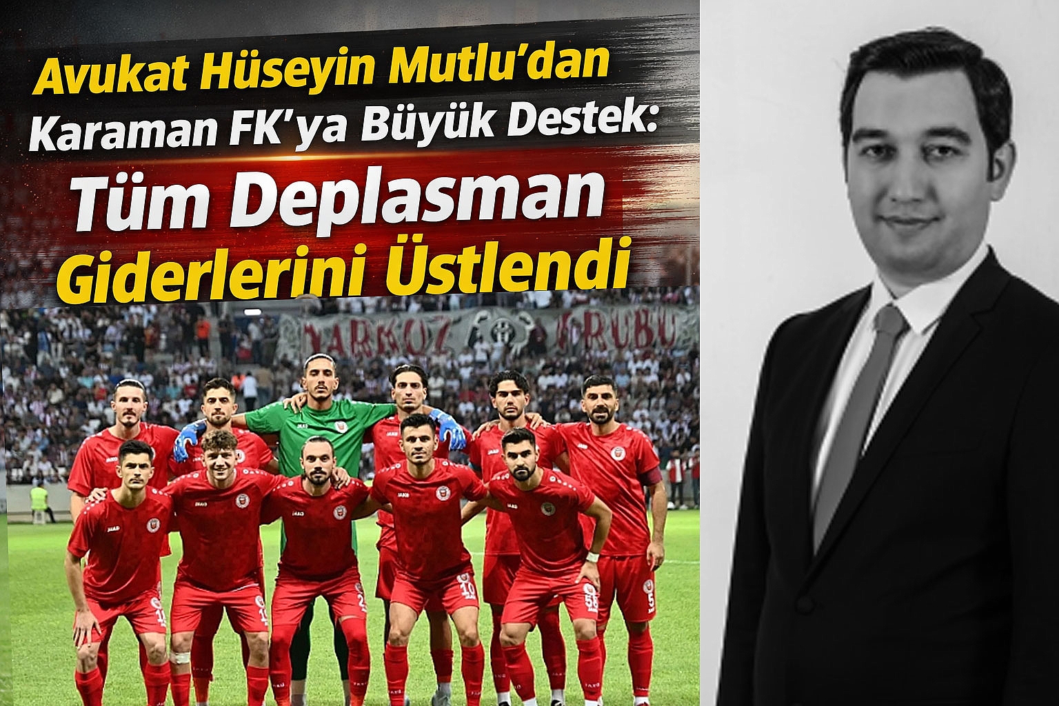 Avukat Hüseyin Mutlu'dan Karaman FK'ya Büyük Destek: Tüm Deplasman Giderlerini Üstlendi