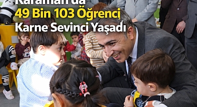 Karaman'da 49 Bin 103 Öğrenci Karne Sevinci Yaşadı
