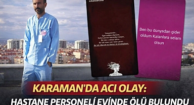 Karaman’da Acı Olay: Hastane Personeli Evinde Ölü Bulundu