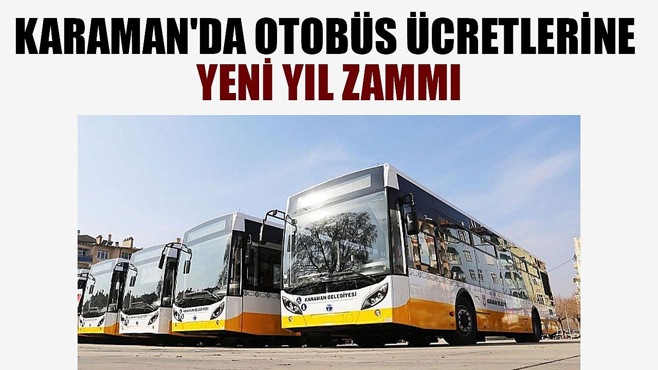 Karaman'da Otobüs Ücretlerine Yeni Yıl Zammı