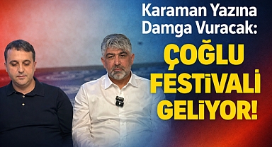  Karaman Yazına Damga Vuracak: Çoğlu Festivali Geliyor!