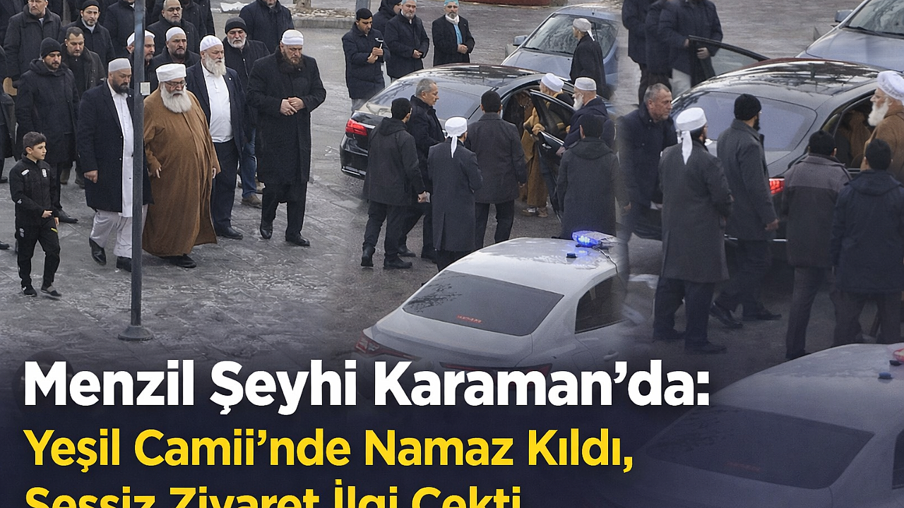Menzil Şeyhi Karaman’da: Yeşil Camii’nde Namaz Kıldı, Sessiz Ziyaret İlgi Çekti