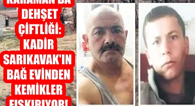 Karaman'da Dehşet Çiftliği: Kadir Sarıkavak'ın Bağ Evinden Kemikler Fışkırıyor!