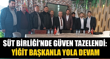 SÜT BİRLİĞİ'NDE GÜVEN TAZELENDİ: YİĞİT BAŞKANLA YOLA DEVAM