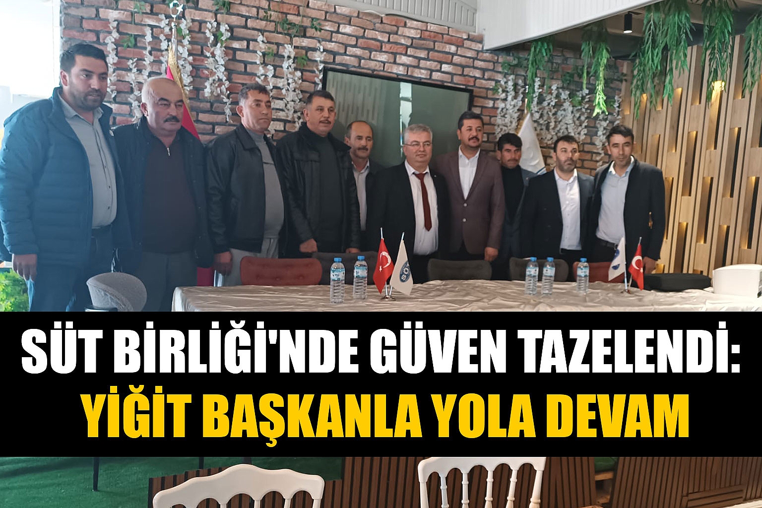 SÜT BİRLİĞİ'NDE GÜVEN TAZELENDİ: YİĞİT BAŞKANLA YOLA DEVAM
