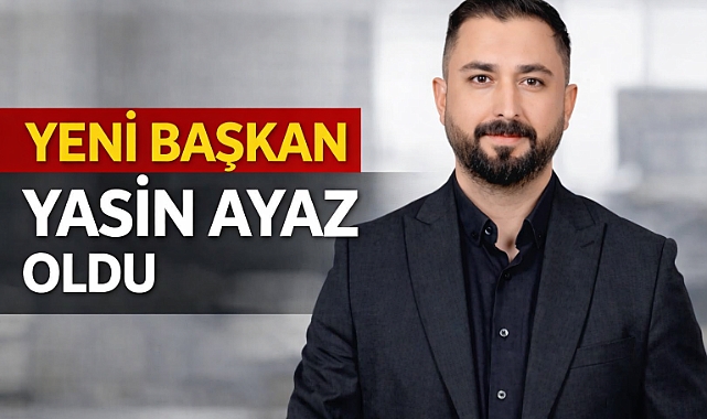 YENİ BAŞKAN YASİN AYAZ OLDU