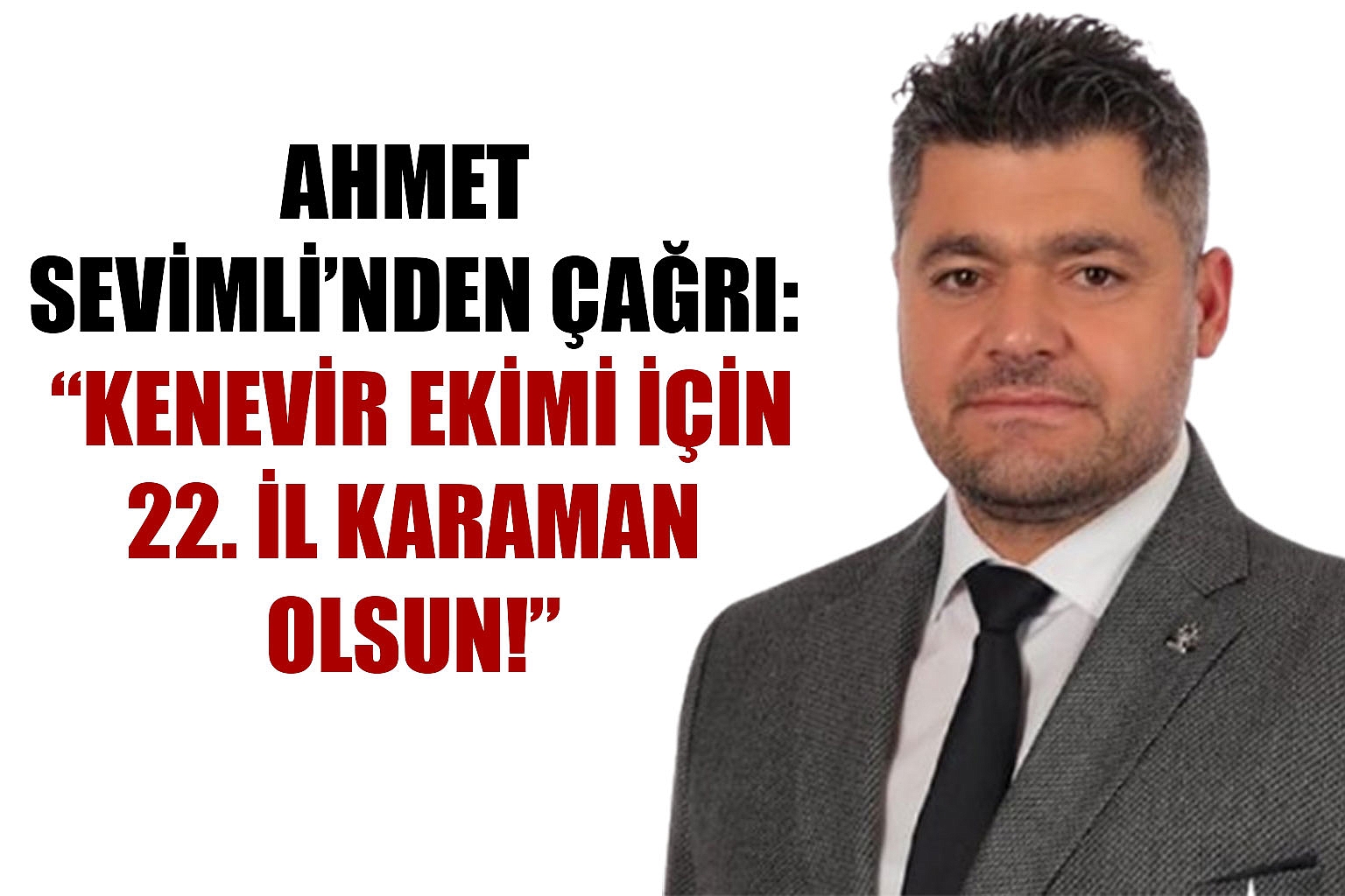 Ahmet Sevimli’nden Çağrı: “Kenevir Ekimi İçin 22. İl Karaman Olsun!”