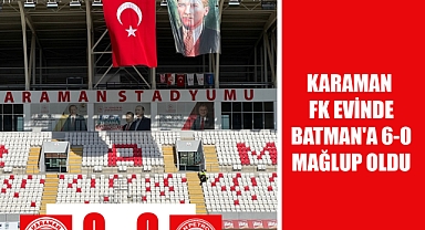 Karaman FK Evinde Batman'a 6-0 Mağlup Oldu