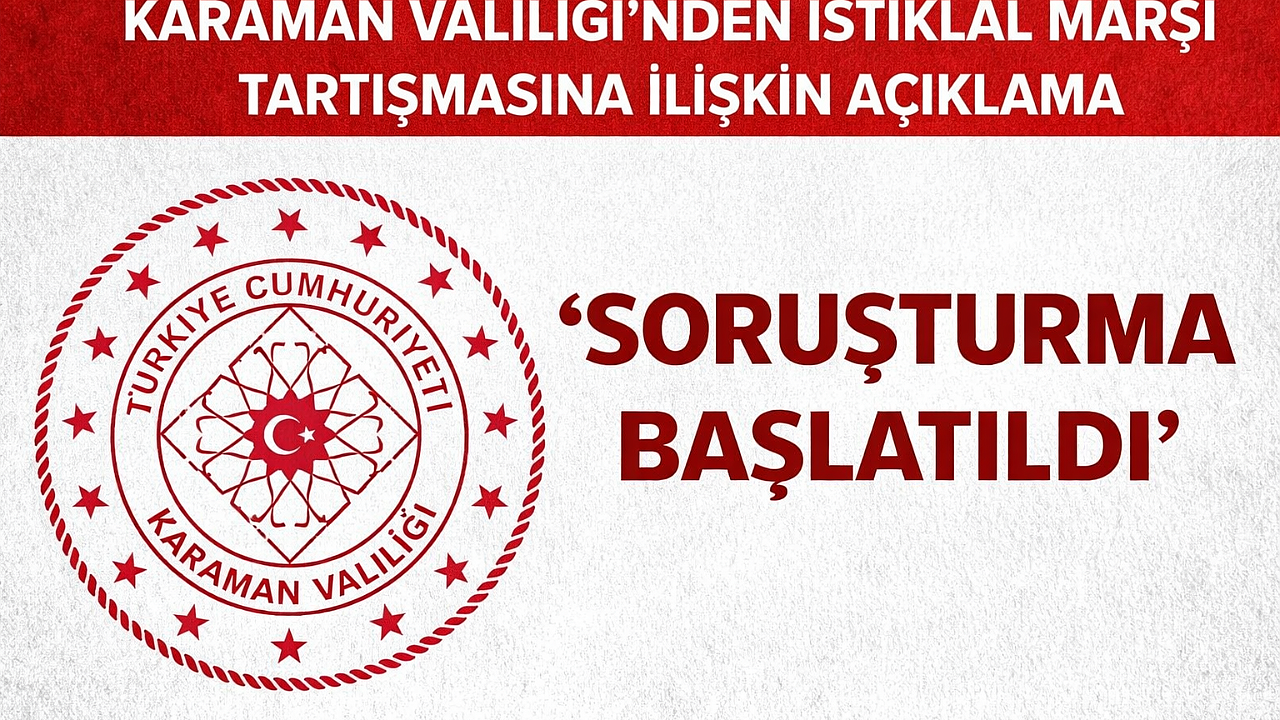 Karaman Valiliği'nden İstiklal Marşı Tartışmasına İlişkin Açıklama: