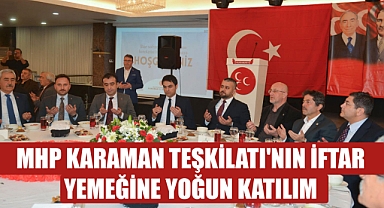  MHP Karaman Teşkilatı'nın İftar Yemeğine Yoğun Katılım