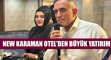 New Karaman Otel'den Büyük Yatırım