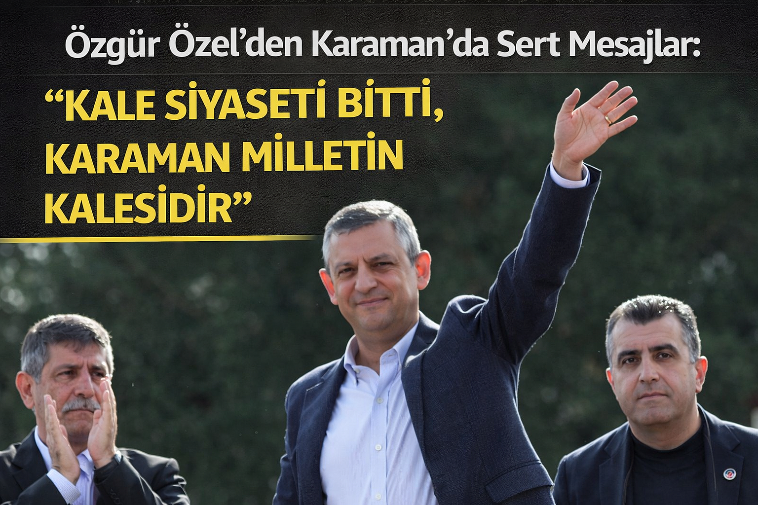 Özgür Özel'den Karaman'da Sert Mesajlar: 