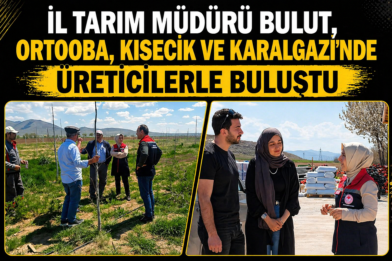 İl Tarım Müdürü Bulut, Ortooba, Kisecik ve Karalgazi'nde Üreticilerle Buluştu