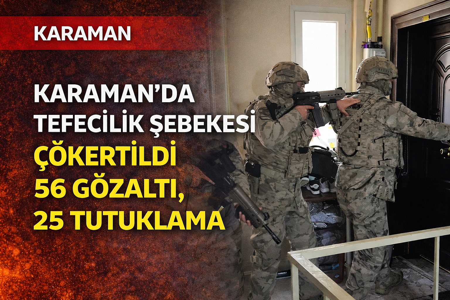 Karaman’da Tefecilik Şebekesi Çökertildi: 56 Gözaltı, 25 Tutuklama