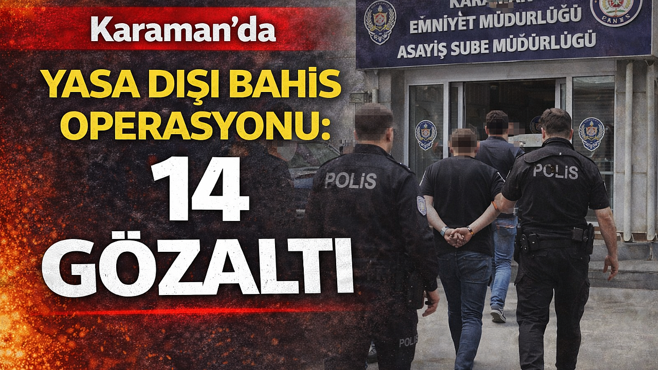 Karaman’da Yasa Dışı Bahis Operasyonu: 14 Gözaltı